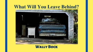 What will you leave behind? post image